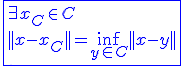 3$\blue\fbox{\exists x_C\in C\\||x-x_C||=\inf_{y\in C}||x-y||}